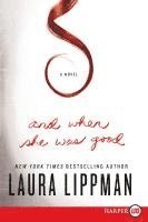 Laura Lippman - And When She Was Good, Häftad