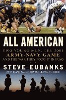 bokomslag All American: Two Young Men, the 2001 Army-Navy Game and the War They Fought in Iraq