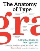 Stephen Coles - The Anatomy of Type: A Graphic Guide to 100 Typefaces, Inbunden
