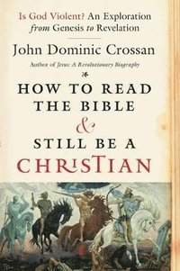 bokomslag How To Read The Bible And Still Be A Christian