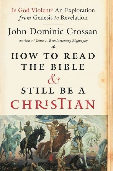 bokomslag How To Read The Bible And Still Be A Christian