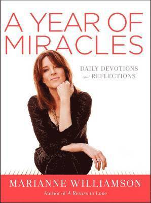 Marianne Williamson - A Year of Miracles: Daily Devotions and Reflections, Inbunden