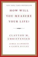 Clayton M. Christensen, Karen Dillon, James Allworth - How Will You Measure Your Life?, Häftad