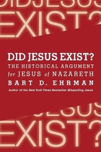 bokomslag Did Jesus Exist? The Historical Argument for Jesus of Nazareth