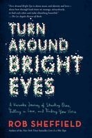 Rob Sheffield - Turn Around Bright Eyes, Häftad
