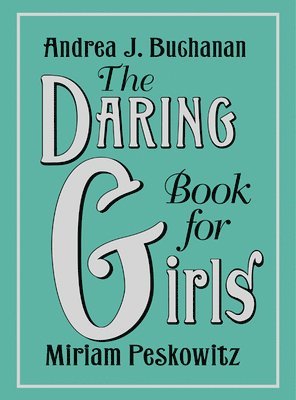 Andrea J. Buchanan, Miriam Peskowitz - The Daring Book for Girls, Inbunden