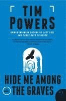 Tim Powers - Hide Me Among the Graves, Häftad