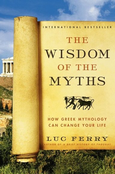 Luc Ferry - Wisdom of the Myths, Häftad