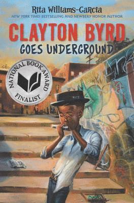 Rita Williams-Garcia - Williams-Garcia, R: Clayton Byrd Goes Underground, Inbunden
