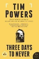 Tim Powers - Three Days to Never, Häftad