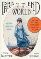 Paris at the End of the World: The City of Light During the Great War, 1914-1918