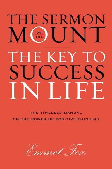 Emmet Fox - Sermon on the Mount: The Key to Success in Life The Gift Edition, Inbunden