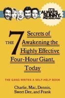 bokomslag It's Always Sunny in Philadelphia: The 7 Secrets of Awakening the Highly Effective Four-Hour Giant, Today