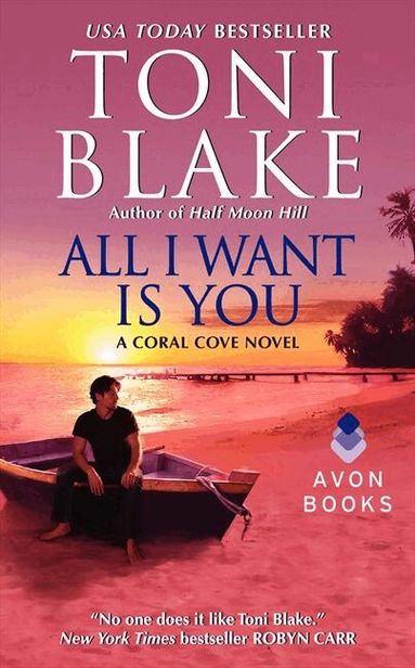 Toni Blake - All I Want Is You: A Coral Cove Novel, Häftad