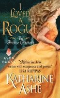 Katharine Ashe - Ashe, K: I Loved a Rogue, Häftad