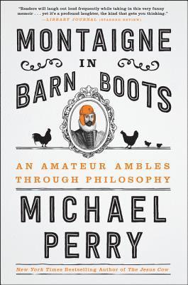 Michael Perry - Montaigne in Barn Boots, Häftad