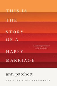 bokomslag This Is the Story of a Happy Marriage: A Collection
