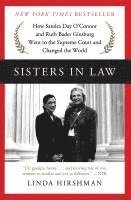 Sisters in Law: How Sandra Day O'Connor and Ruth Bader Ginsburg Went to the Supreme Court and Changed the World