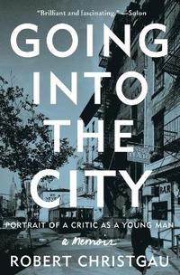 bokomslag Going Into the City: Portrait of a Critic as a Young Man