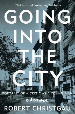 Robert Christgau - Going Into the City: Portrait of a Critic as a Young Man, Häftad
