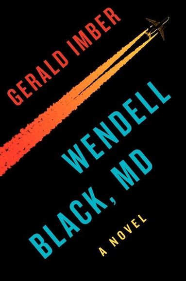 Gerald Imber - Wendell Black, MD: A Novel, Häftad