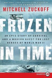 bokomslag Frozen in Time [Large Print]: An Epic Story of Survival and a Modern Quest for Lost Heroes of World War II