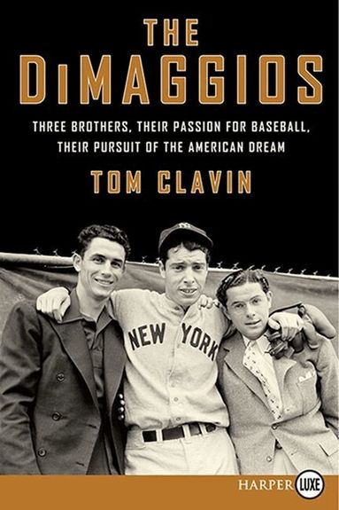 Tom Clavin - DiMaggios: Three Brothers, Their Passion for Baseball, Their Pursuit of the American Dream (Large Print), Häftad