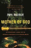 Paul Rosolie - Mother of God, Häftad