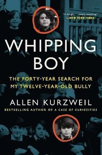 bokomslag Whipping Boy: The Forty-Year Search for My Twelve-Year-Old Bully