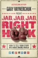 bokomslag Jab, jab, jab, right hook - how to tell your story in a noisy social world
