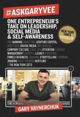 #Askgaryvee: One Entrepreneur's Take on Leadership, Social Media, and Self-Awareness