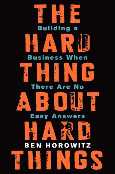 Ben Horowitz - Hard Thing About Hard Things, Inbunden