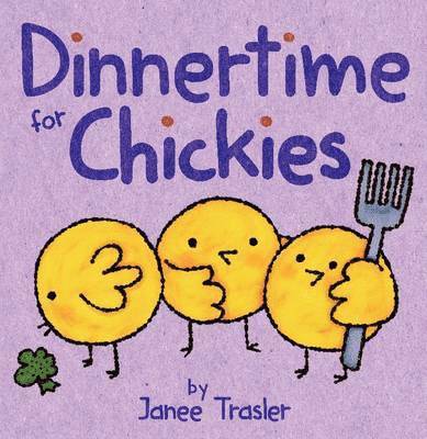 Trasler, J: Dinnertime for Chickies