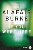 Alafair Burke - If You Were Here LP, Häftad