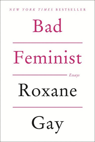 Roxane Gay - Bad Feminist, Häftad