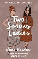Jane Bowles - Two Serious Ladies, Häftad