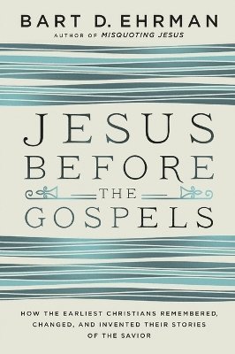 Jesus Before The Gospels