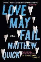 Matthew Quick - Love May Fail, Häftad