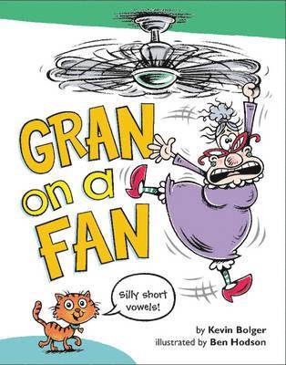 Kevin Bolger - Gran on a Fan: Silly Short Vowels, Inbunden