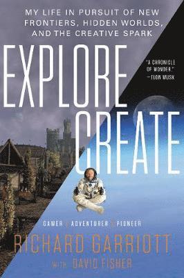 Richard Garriott, David Fisher - Explore/Create, Häftad