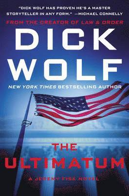 Dick Wolf - The Ultimatum: A Jeremy Fisk Novel, Inbunden