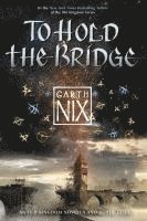 Garth Nix - To Hold the Bridge, Häftad