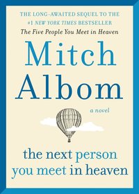 bokomslag The Next Person You Meet in Heaven: The Sequel to The Five People You Meet in Heaven