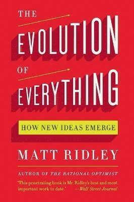 Matt Ridley - The Evolution of Everything: How New Ideas Emerge, Häftad