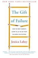 bokomslag The Gift of Failure: How the Best Parents Learn to Let Go So Their Children Can Succeed