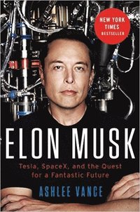 bokomslag Elon Musk: Tesla, SpaceX, and the Quest for a Fantastic Future