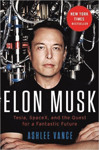 bokomslag Elon Musk: Tesla, SpaceX, and the Quest for a Fantastic Future