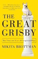 bokomslag The Great Grisby: Two Thousand Years of Exceptional Dogs