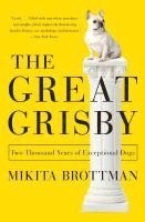 bokomslag The Great Grisby: Two Thousand Years of Exceptional Dogs