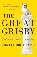 Mikita Brottman - The Great Grisby: Two Thousand Years of Exceptional Dogs, Häftad